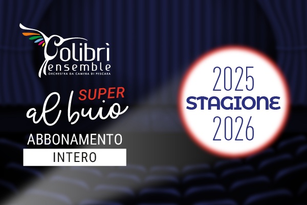 Abbonamento Intero Colibrì Ensemble Stagione 25/26 - Promozione Super al buio