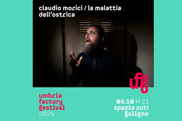 Uff 24 | Claudio Morici / La malattia dell'ostrica - spazio Zut - Foligno - Biglietti