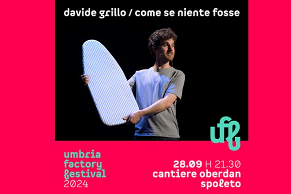 Uff 24 | Davide Grillo / Come se niente fosse - Cantiere Oberdan - Spoleto - Biglietti