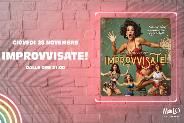 Improvvisate! Burlesque show - Malo Glitter Bar - Roma - Biglietti