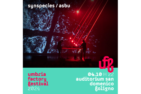 UFF 24 | Synspecies / ASBU -  Auditorium San Domenico Foligno