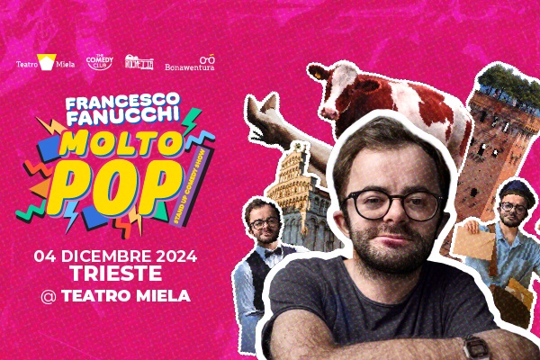 Francesco Fanucchi - Molto Pop - Teatro Miela - Trieste- Biglietti