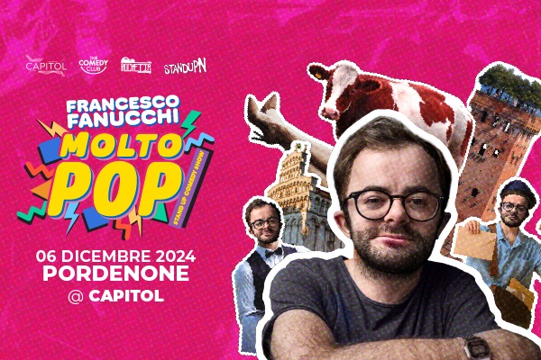 Francesco Fanucchi - Molto Pop - Capitol - Pordenone - Biglietti