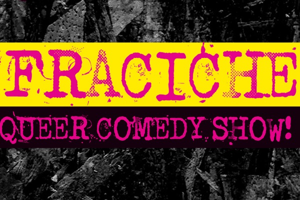 FRACICHE – QUEER COMEDY SHOW